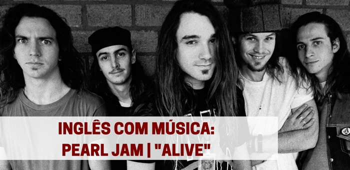 Inglês com música, Pearl jam, Alive