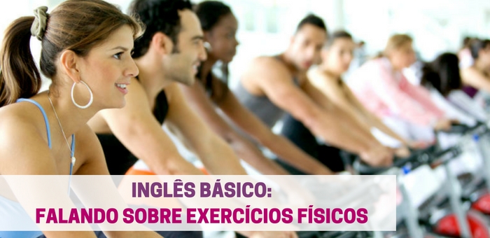 INGLÊS BÁSICO | Falando sobre exercícios físicos