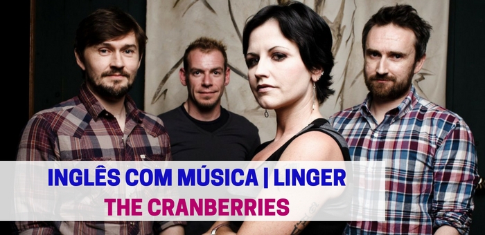 INGLÊS COM MÚSICA | Linger – The Cranberries
