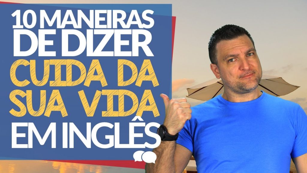 cuida da sua vida em inglês - ingles winner