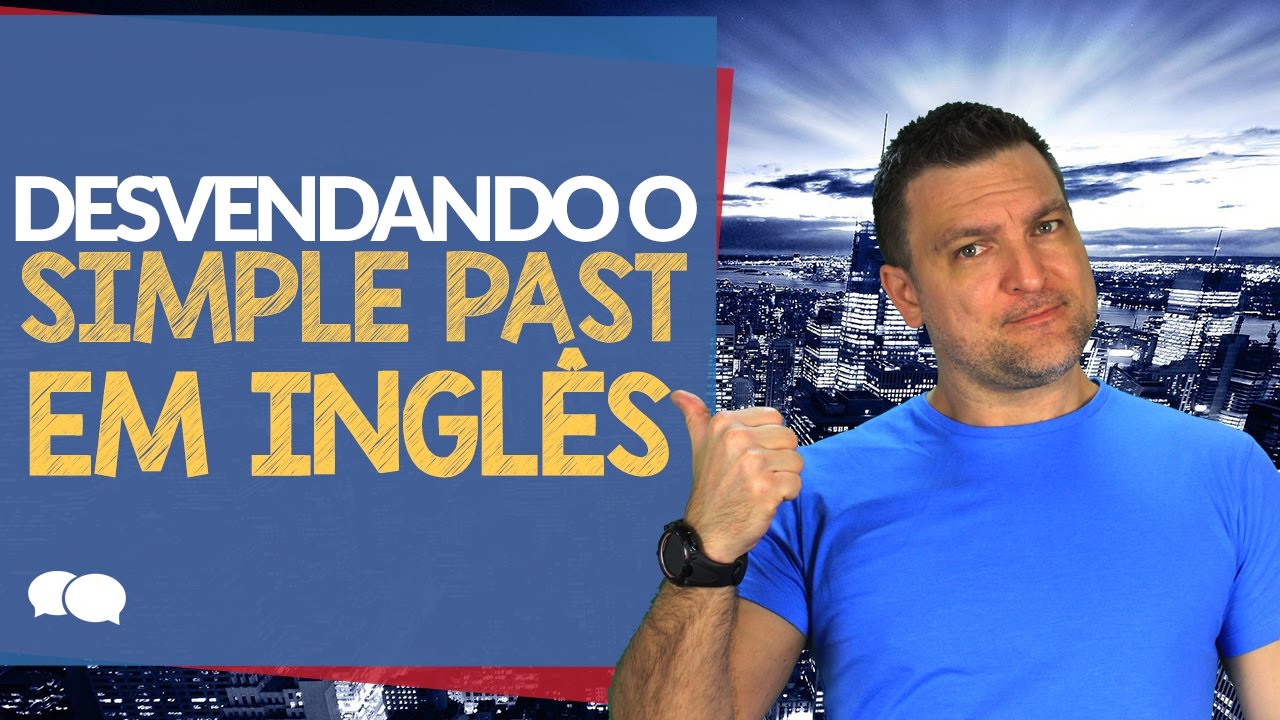 Aprenda tudo sobre o simple past e como utilizá-lo