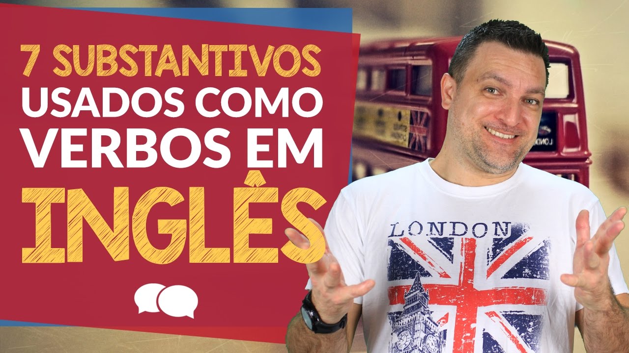 7 substantivos em inglês que também podem ser verbos