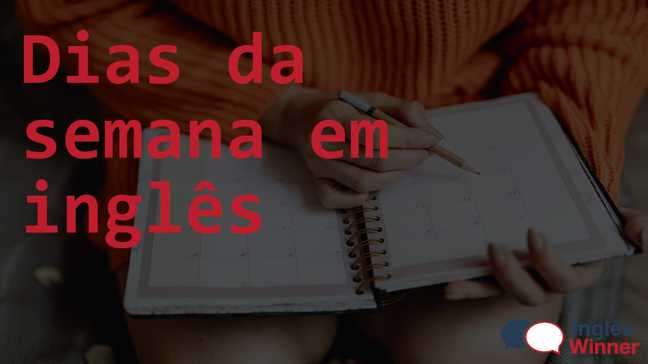 Como são os dias da semana em inglês?