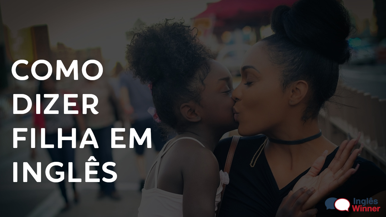 Como dizer filha em inglês